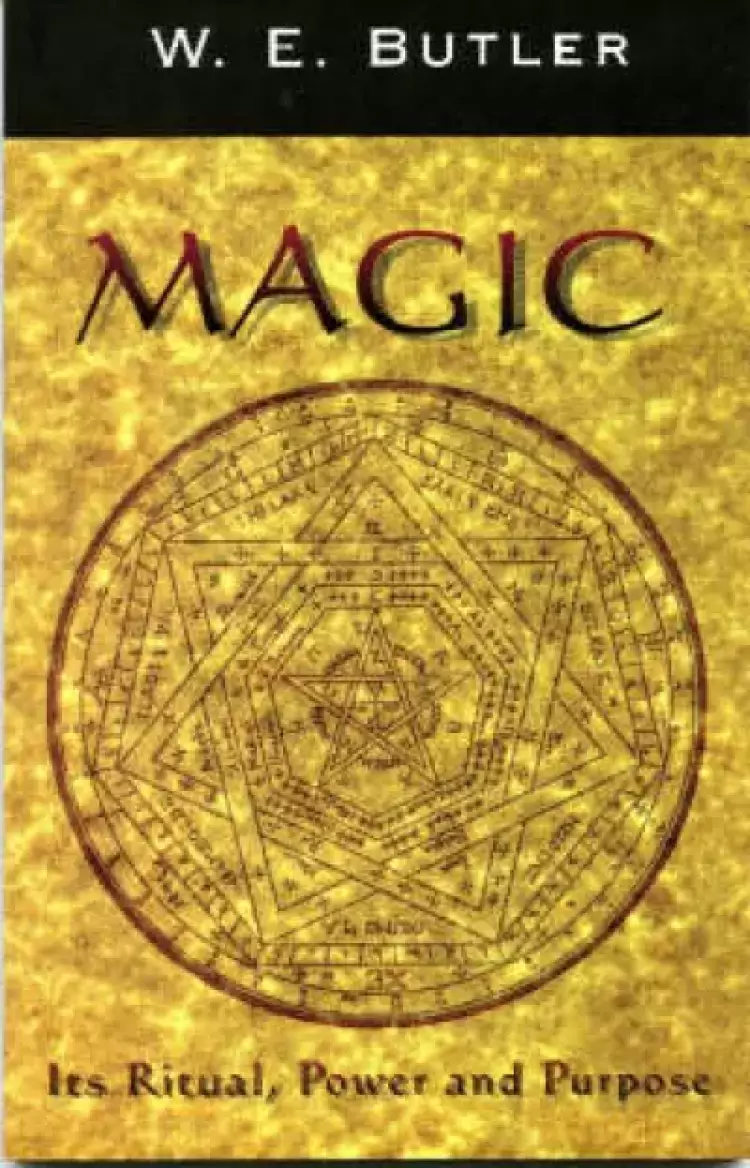 MAGIC: Its Ritual, Power and Purpose