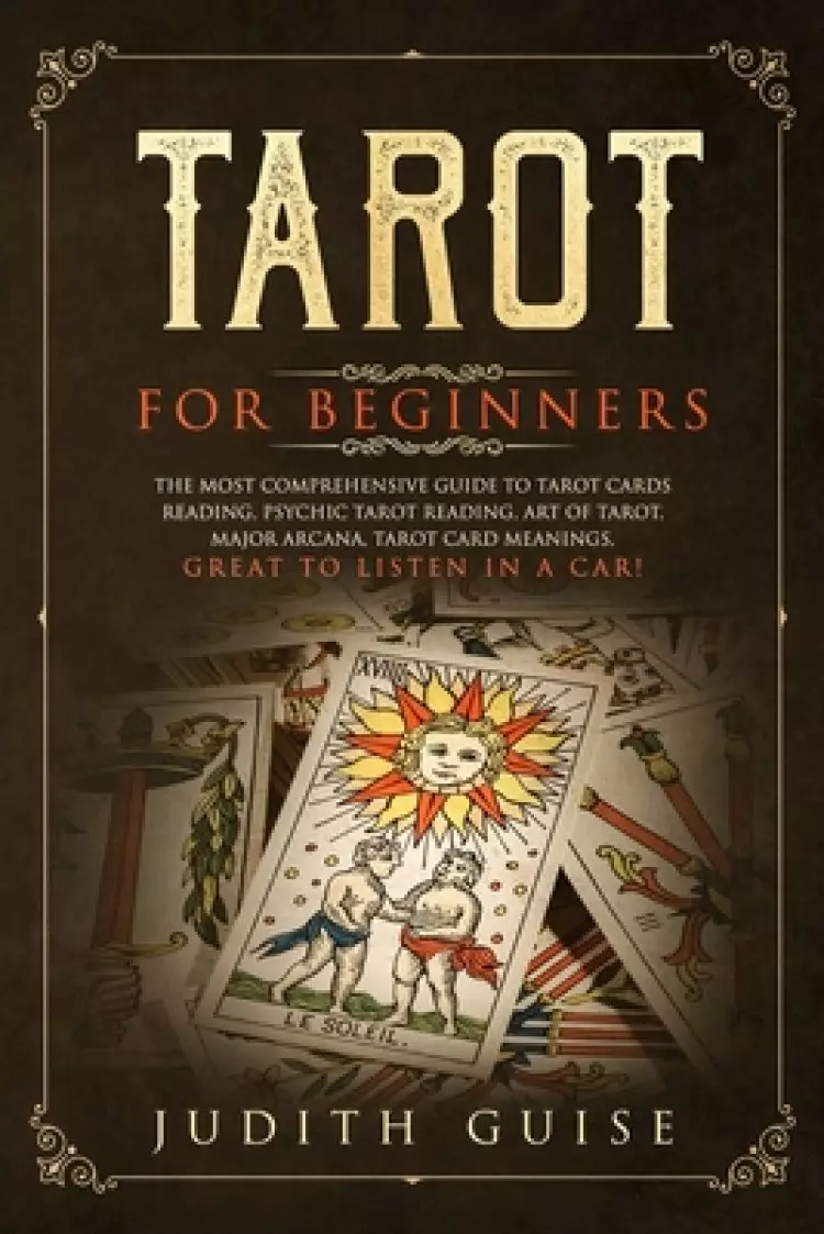 Tarot for Beginners: The Most Comprehensive Guide to Tarot Cards Reading, Psychic Tarot Reading, Art of Tarot, Major Arcana, Tarot Card Meanings, Grea