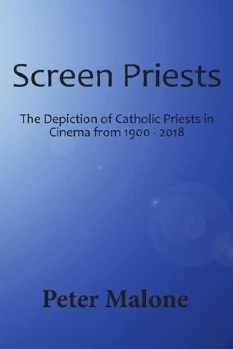 Screen Priests: The Depiction of Catholic Priests in Cinema, 1900-2018