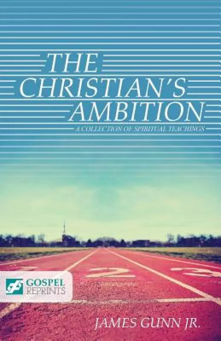 The Christian's Ambition: A Collection of Spiritual Teachings