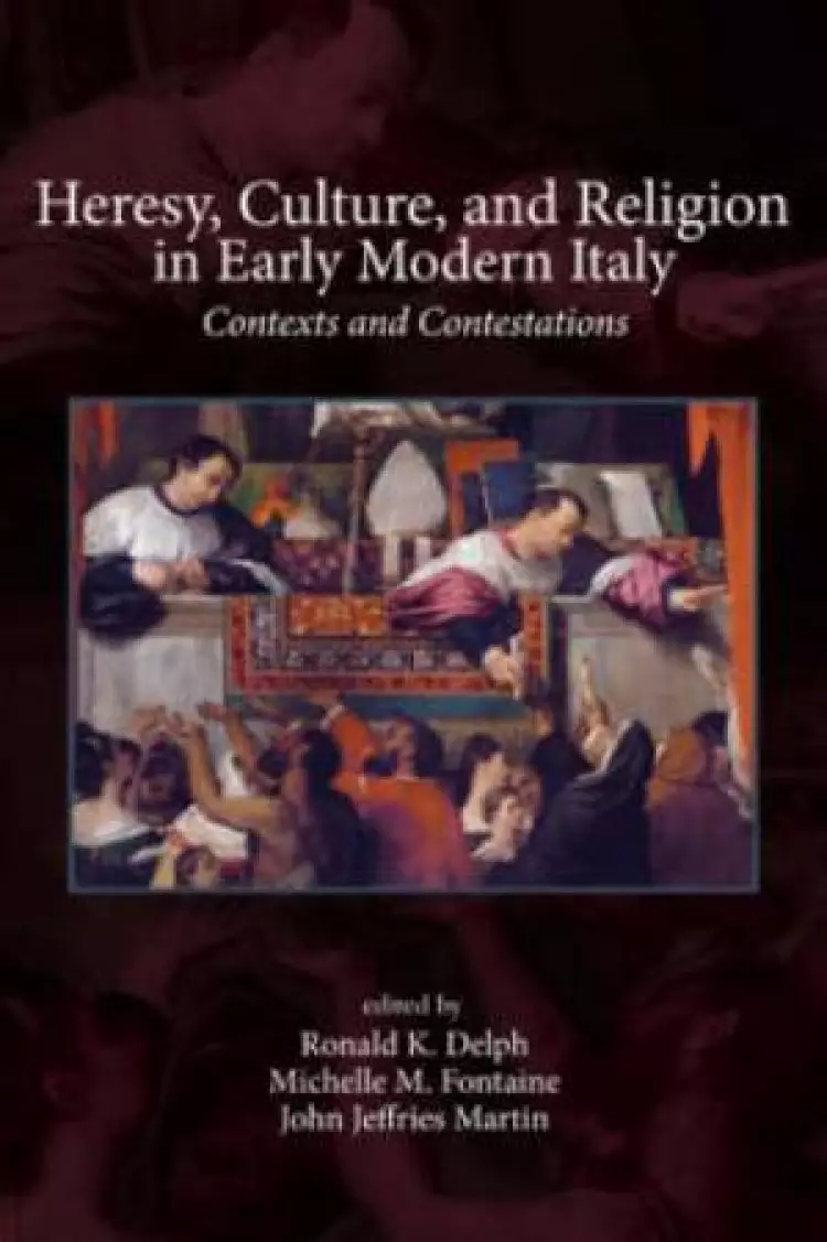 Heresy, Culture, and Religion in Early Modern Italy