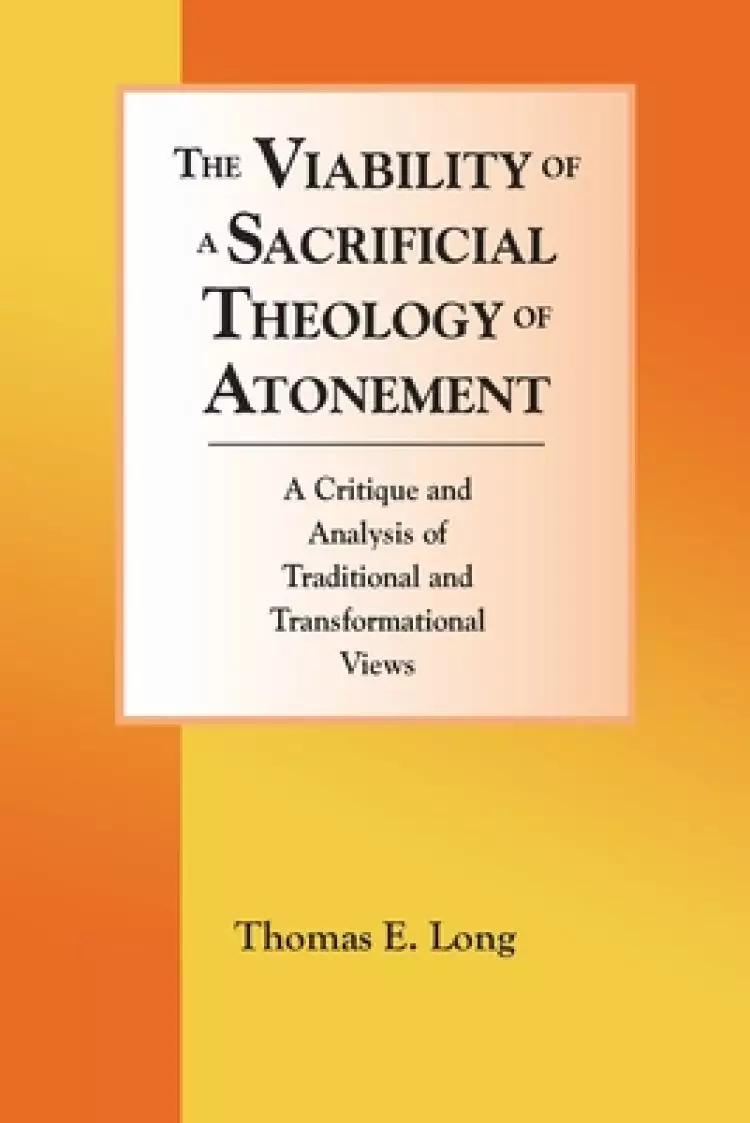 The Viability of a Sacrificial Theology of Atonement: A Critique and Analysis of Traditional and Transformational Views