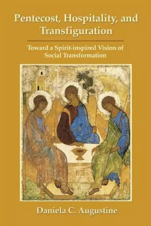 Pentecost, Hospitality, and Transfiguration: Toward a Spirit-inspired Vision of Social Transformation