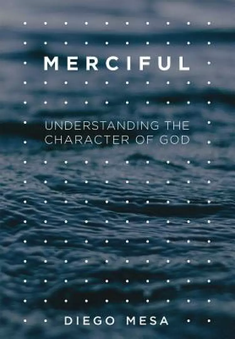 Merciful: Understanding the Character of God