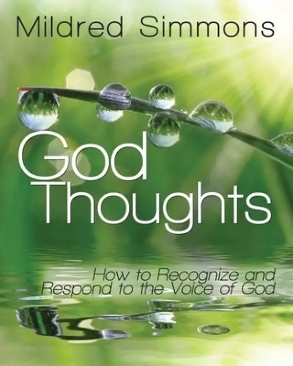 God Thoughts: How to Recognize and Respond to the Voice of God