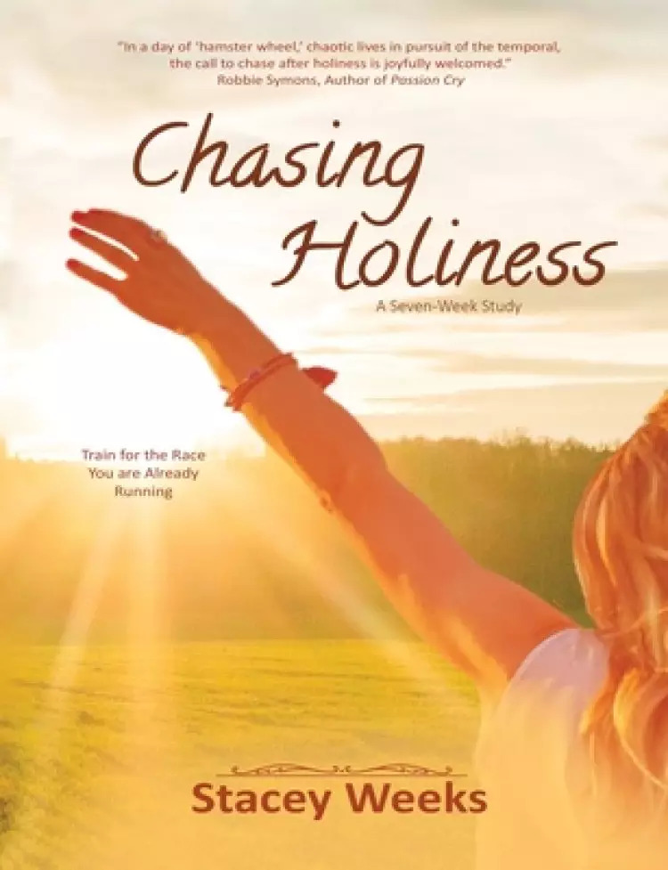 Chasing Holiness: Train for the Race You are Already Running