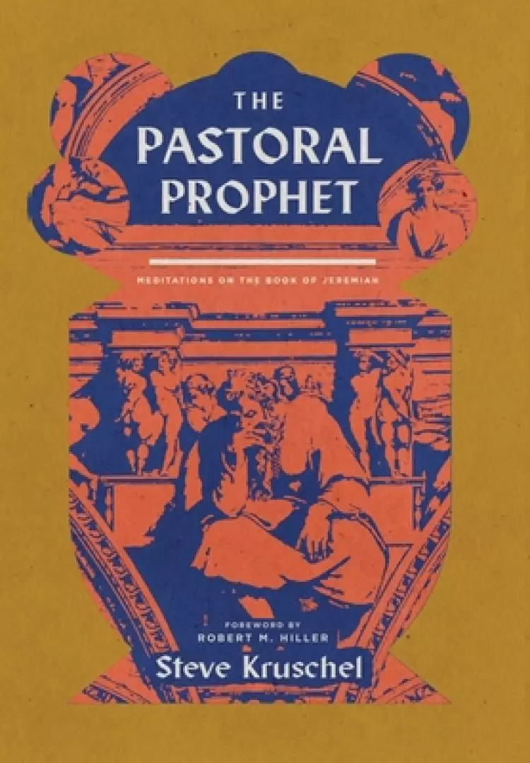 The Pastoral Prophet: Meditations on the Book of Jeremiah