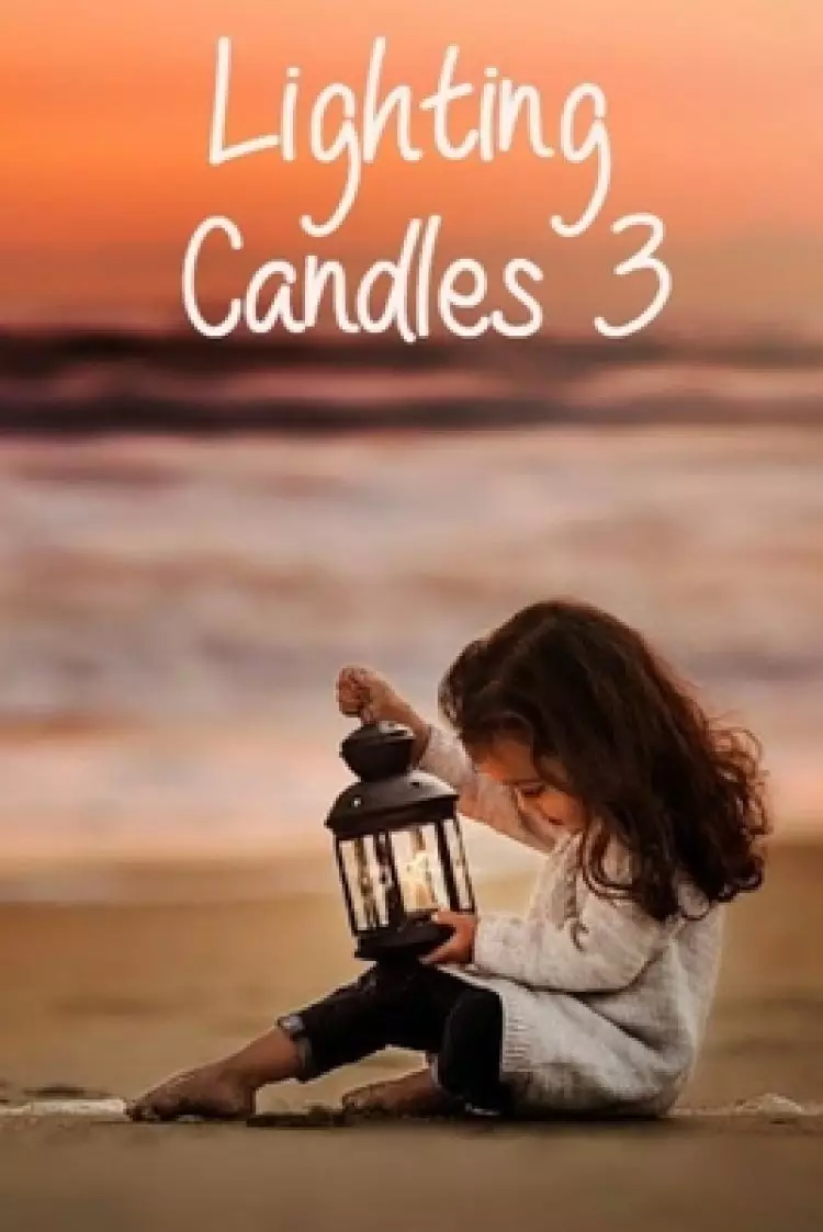 Lighting Candles 3: Another 31 Day Devotional to Inspire a Closer Relationship With God