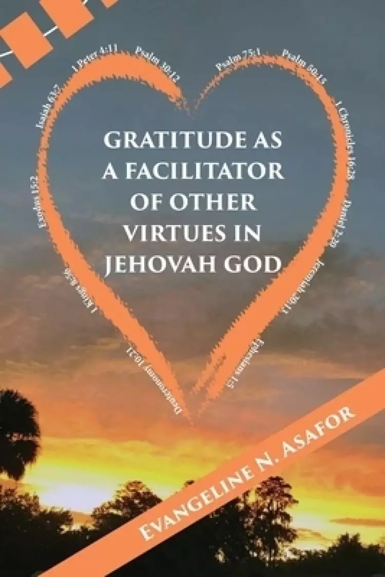 Gratitude as a Facilitator of Other Vitrtues in Jehovah God