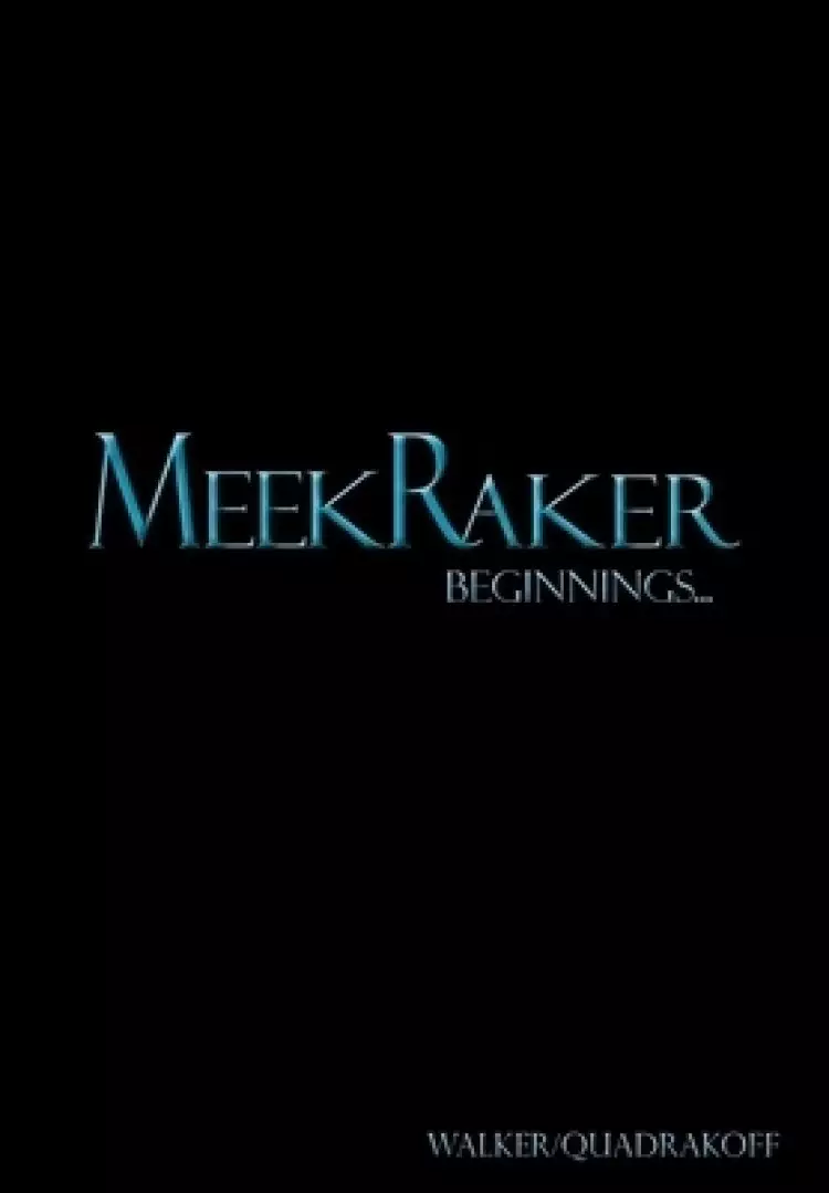 MeekRaker Beginnings...