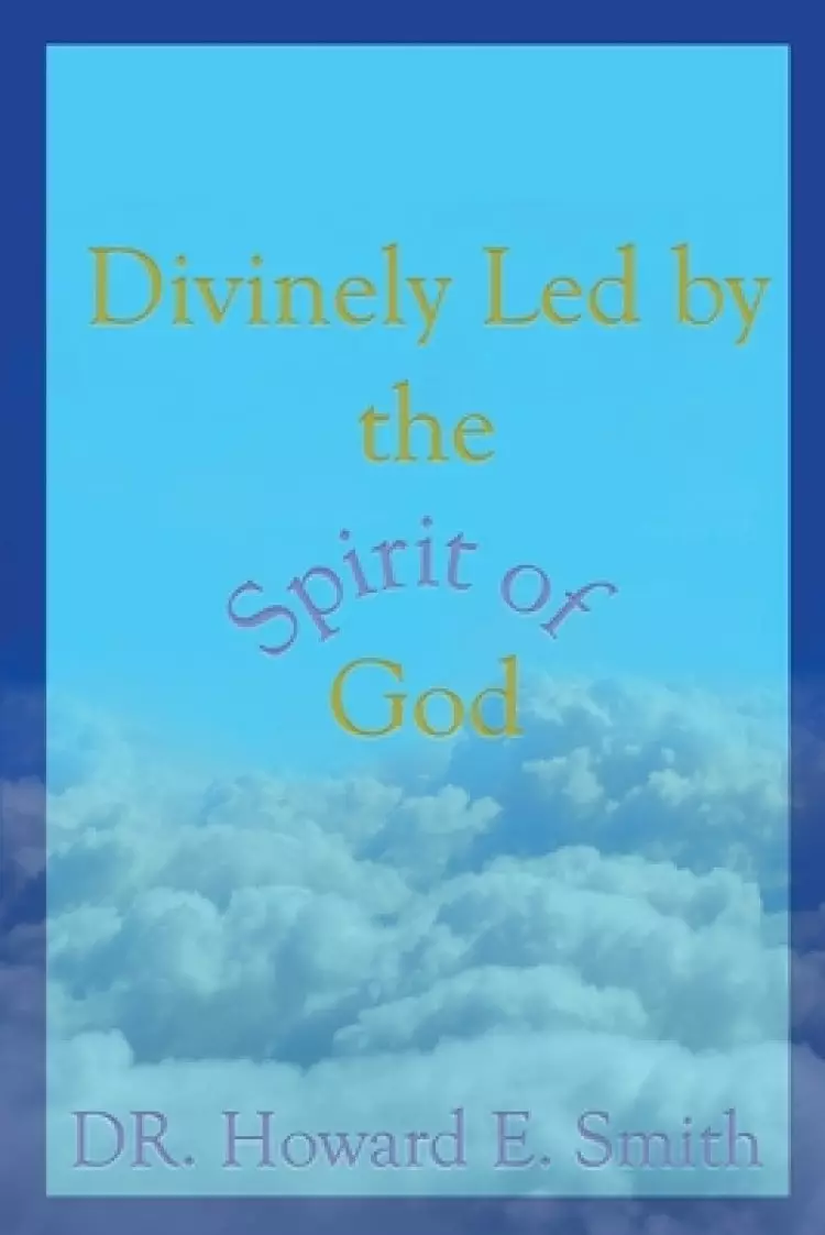 Divinely Led by the Spirit of God