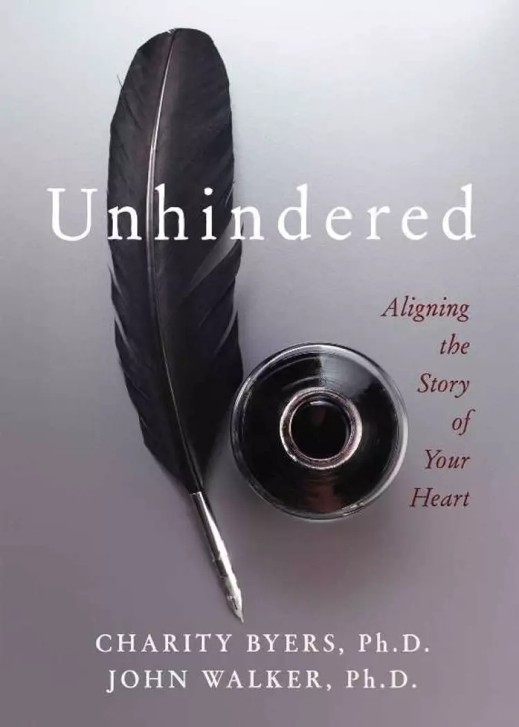 Unhindered: Aligning the Story of Your Heart