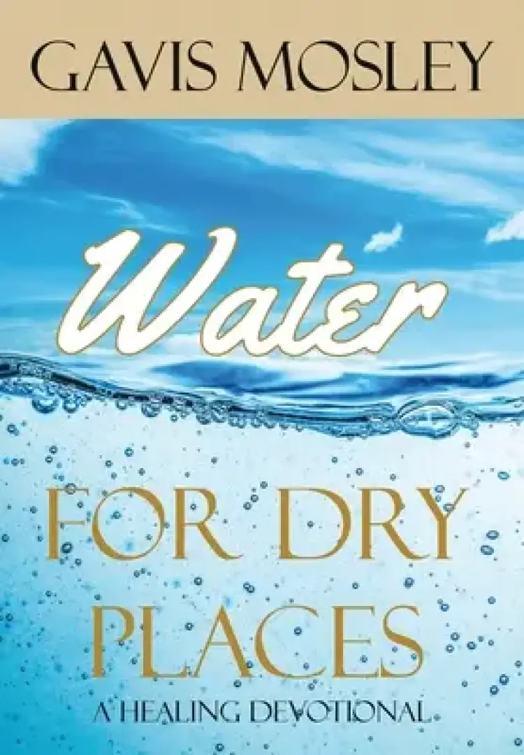 Water for Dry Places: A Healing Devotional