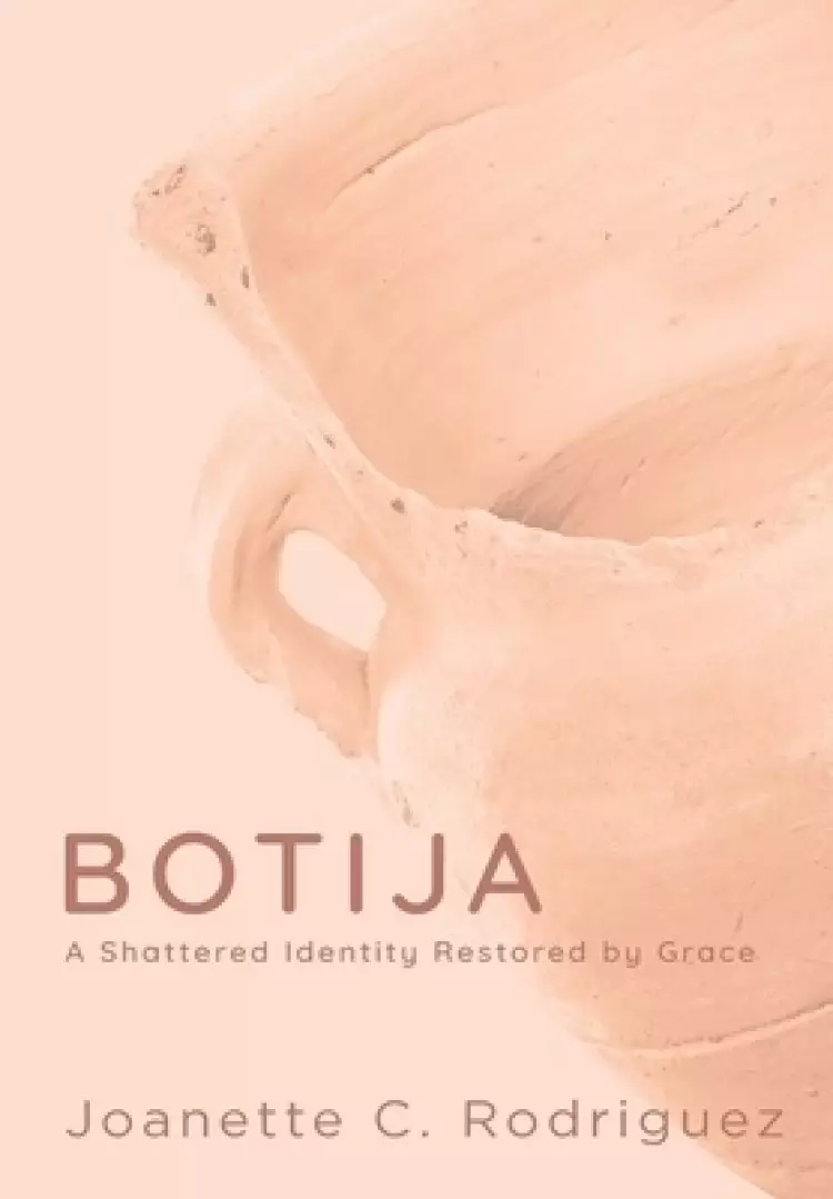 Botija: A Shattered Identity Restored By Grace