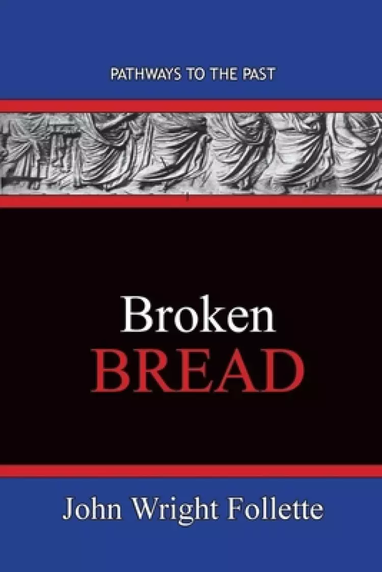 Broken Bread: Pathways To The Past