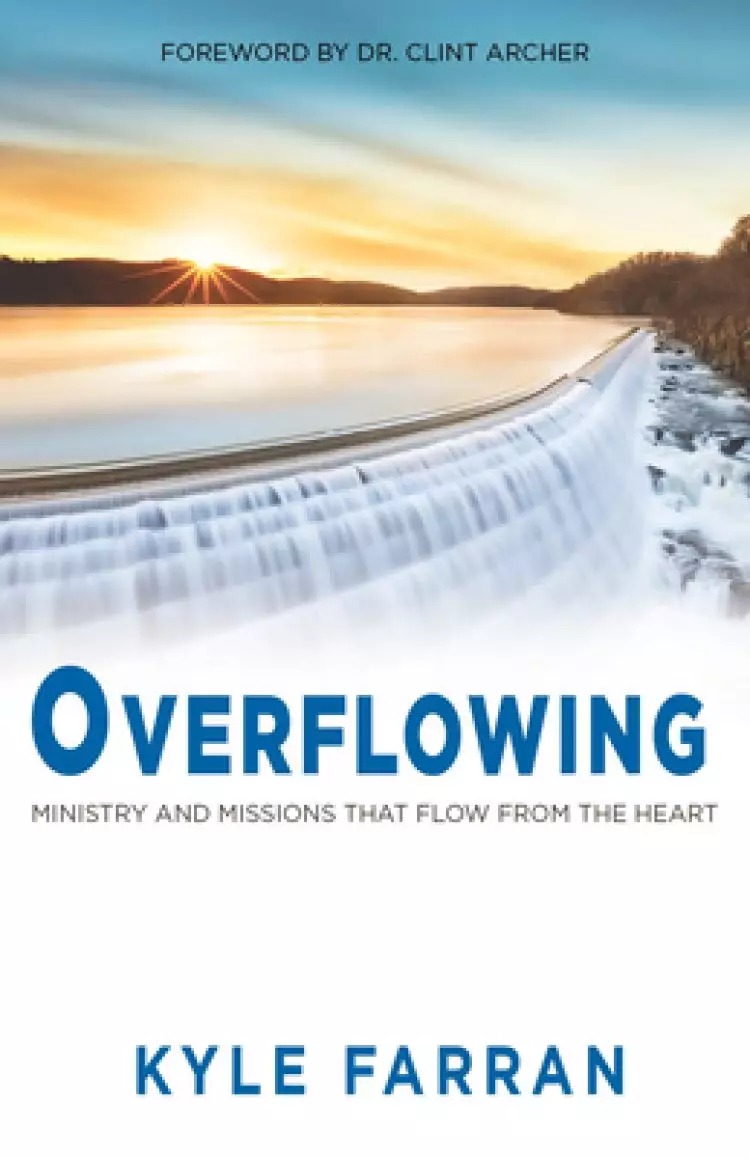 Overflowing: Ministry and Missions That Flow from the Heart