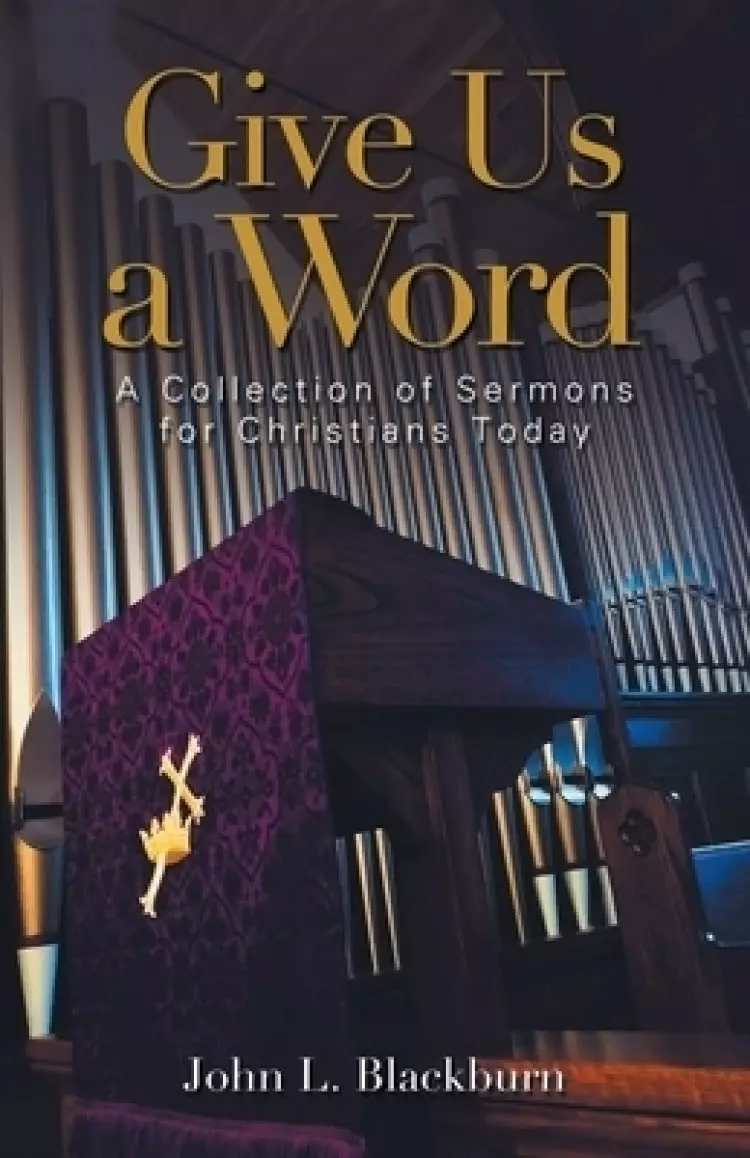 Give Us a Word: A Collection of Sermons for Christians Today