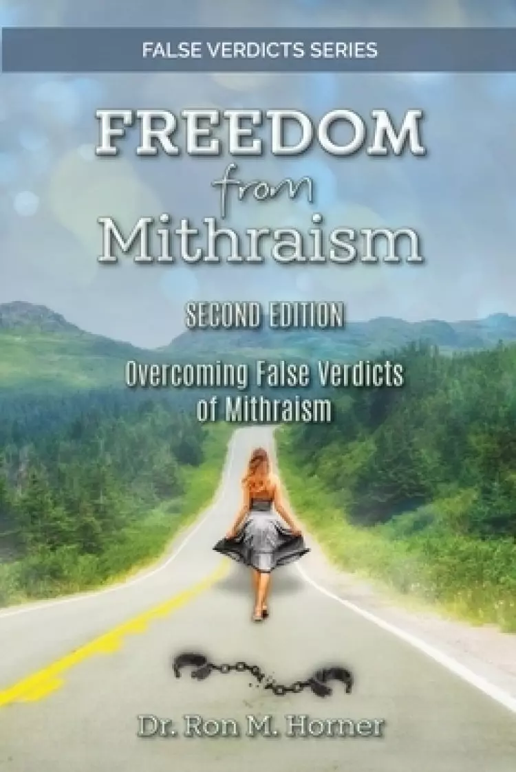 Freedom from Mithraism: Overcoming the False Verdicts of Mithraism