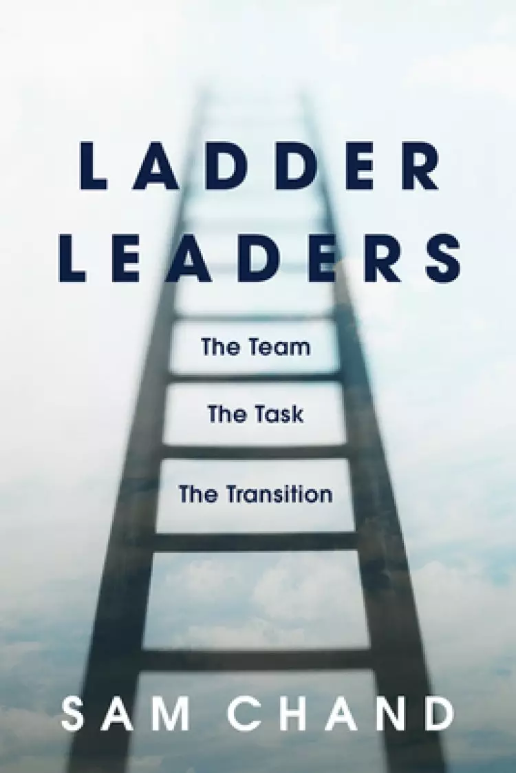 Ladder Leaders: The Team, the Task, the Transition