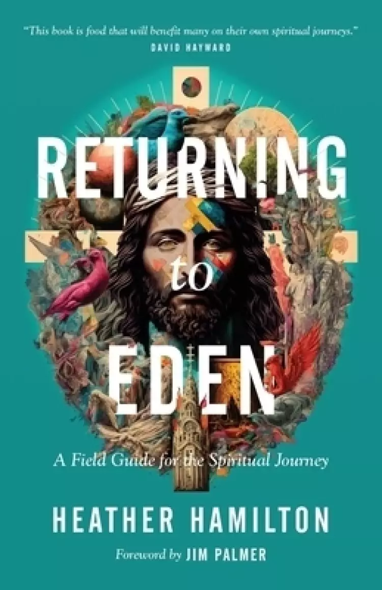 Returning to Eden: A Field Guide for the Spiritual Journey