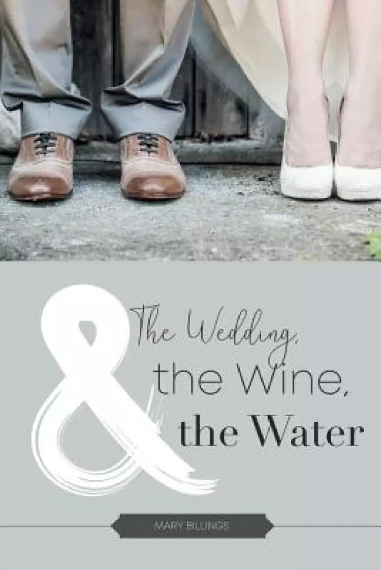 The Wedding, the Wine, & the Water