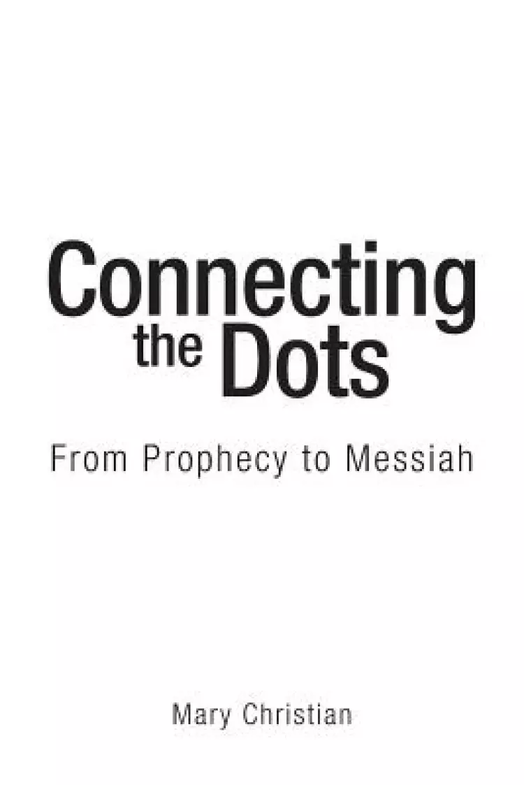 Connecting the Dots: From Prophecy to Messiah