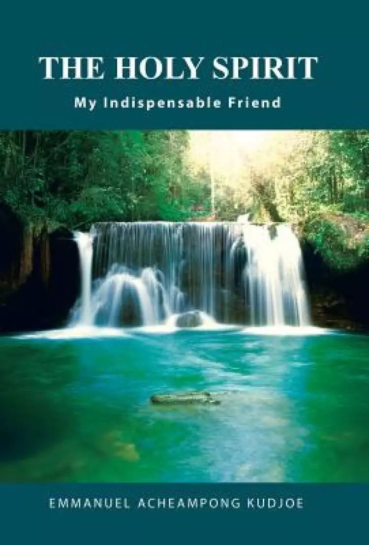 The Holy Spirit: My Indispensable Friend