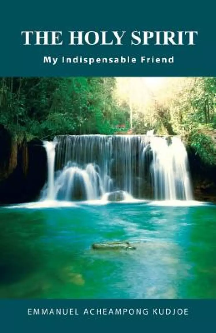 The Holy Spirit: My Indispensable Friend