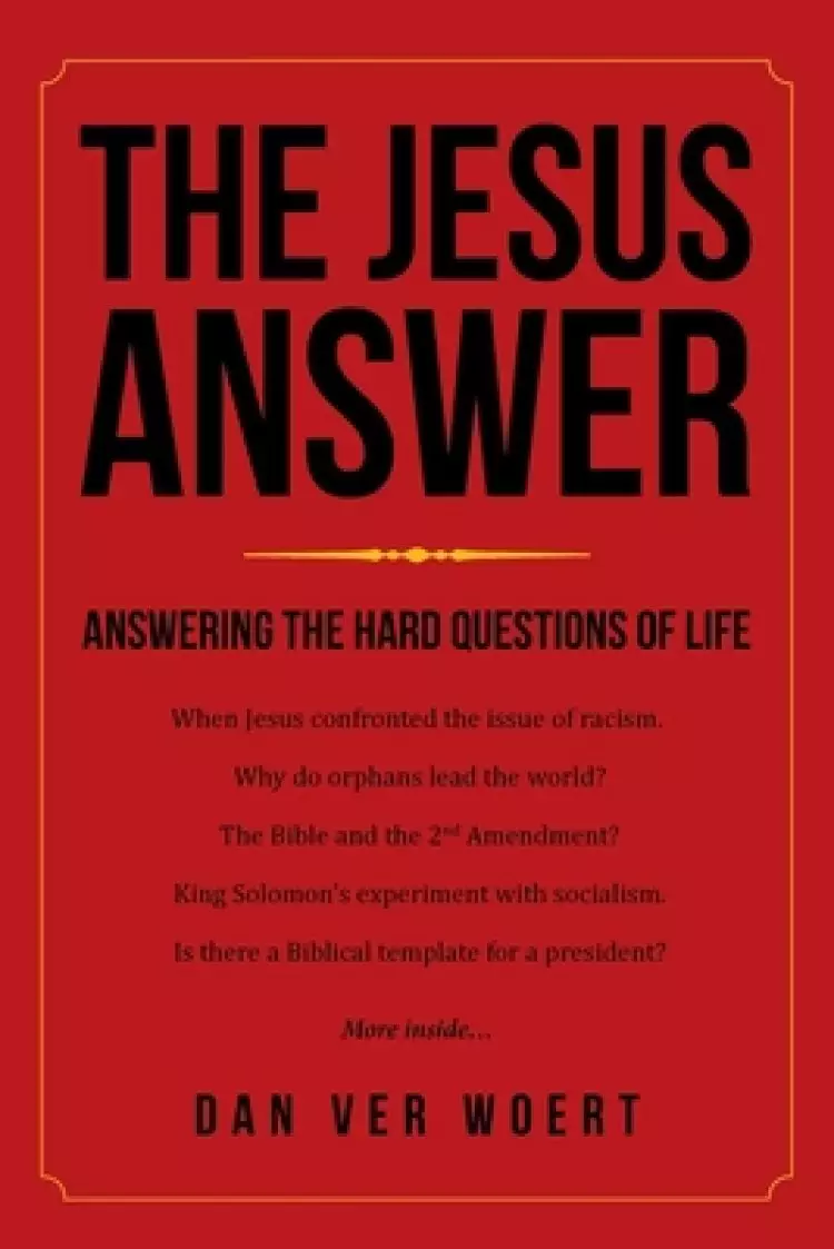 The Jesus Answer: Answering the Hard Questions of Life
