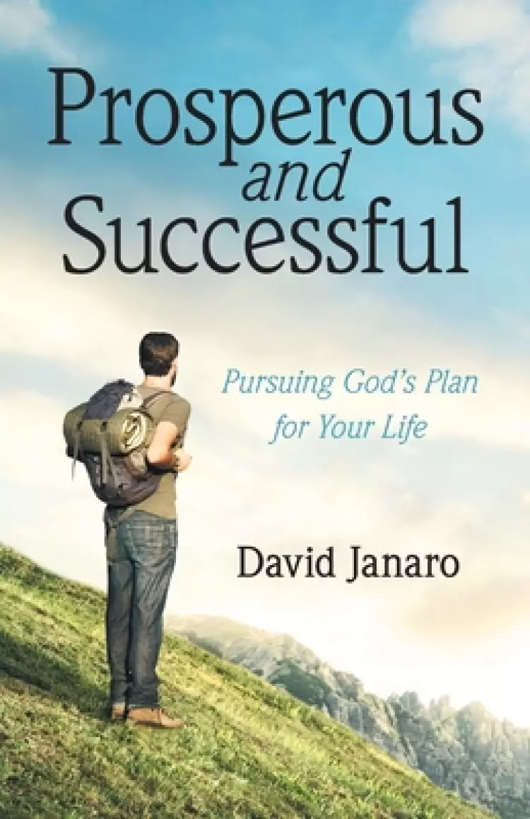 Prosperous and Successful: Pursuing God's Plan for Your Life