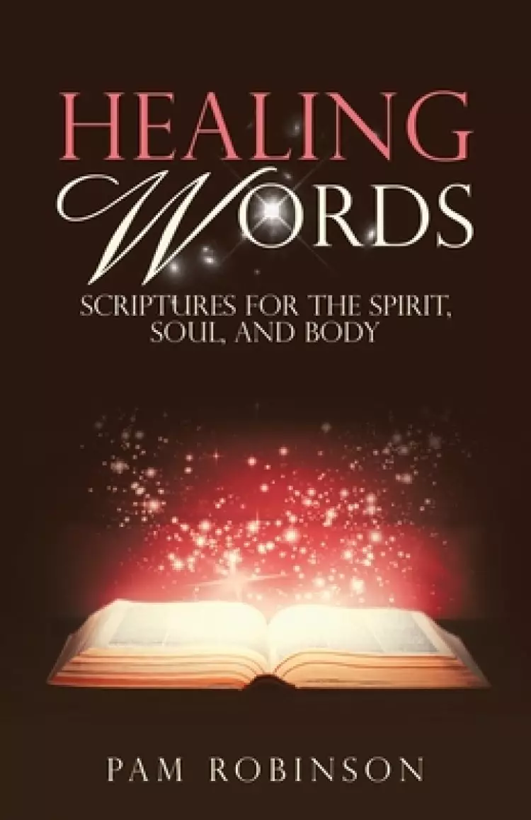 Healing Words: Scriptures for the Spirit, Soul, and Body
