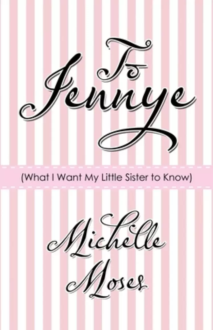 To Jennye: (What I Want My Little Sister to Know)