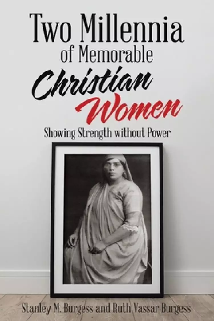 Two Millennia of  Memorable Christian Women: Showing Strength Without Power