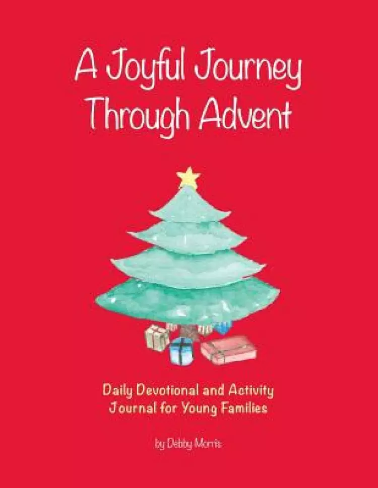 A Joyful Journey Through Advent: Daily Devotional and Activity Journal for Young Families