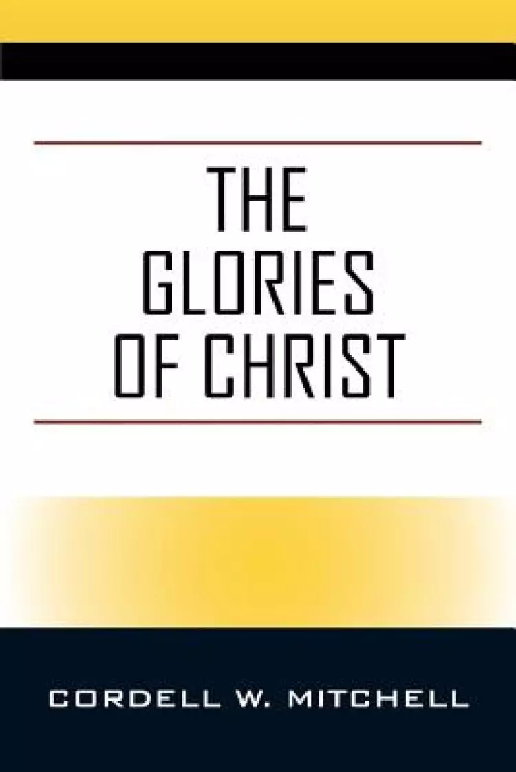 The Glories of Christ