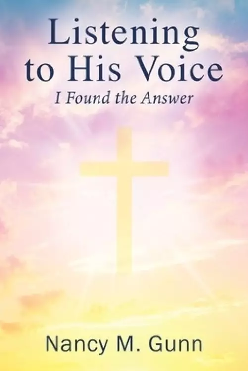 Listening to His Voice: I Found the Answer