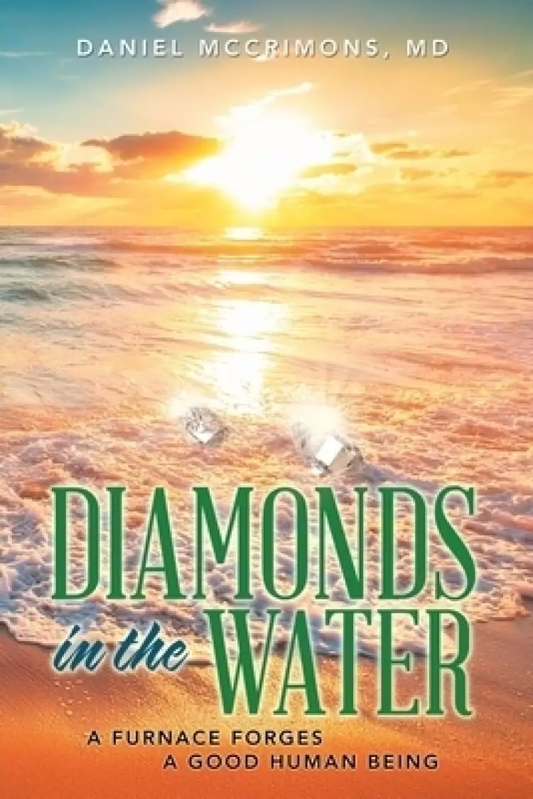 Diamonds in the Water: A Furnace Forges a Good Human Being