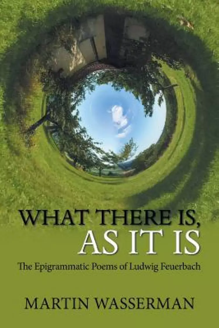 What There Is, as It Is: The Epigrammatic Poems of Ludwig Feuerbach