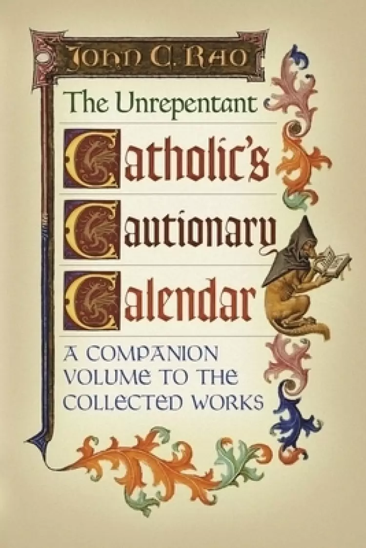 The Unrepentant Catholic's Cautionary Calendar: A Companion Volume to the Collected Works