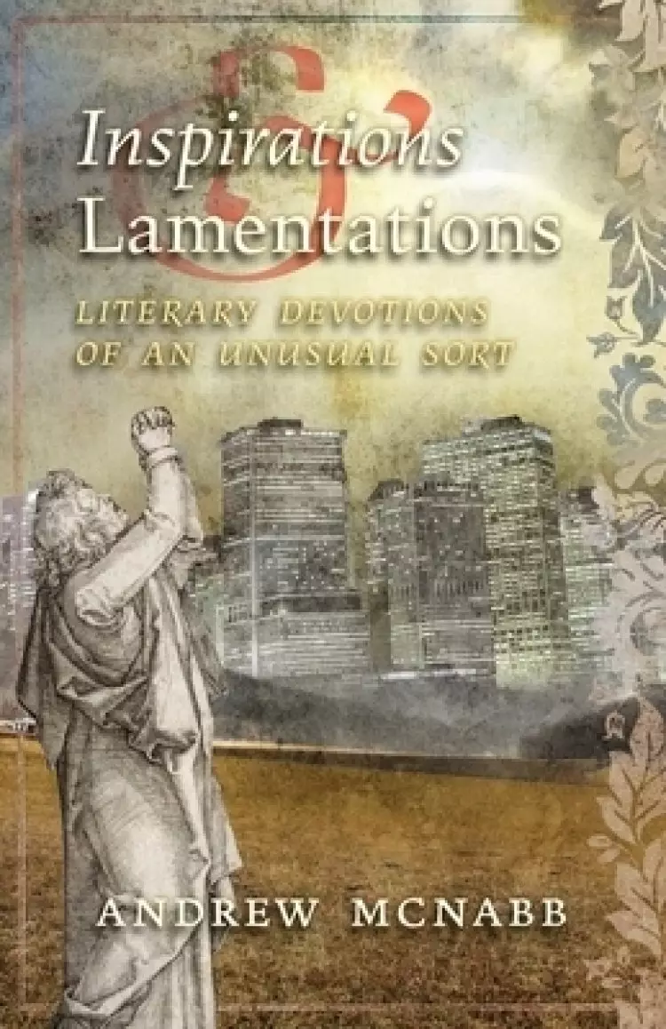 Inspirations & Lamentations: Literary Devotions of an Unusual Sort