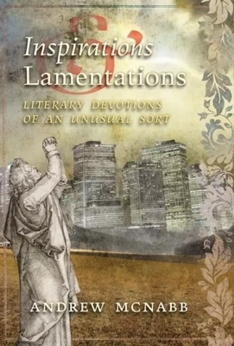 Inspirations & Lamentations: Literary Devotions of an Unusual Sort