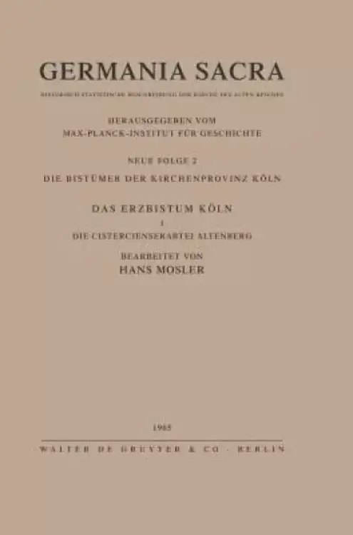 Die Bistumer Der Kirchenprovinz Koeln. Das Erzbistum Koeln I. Die Cistercienserabtei Altenberg