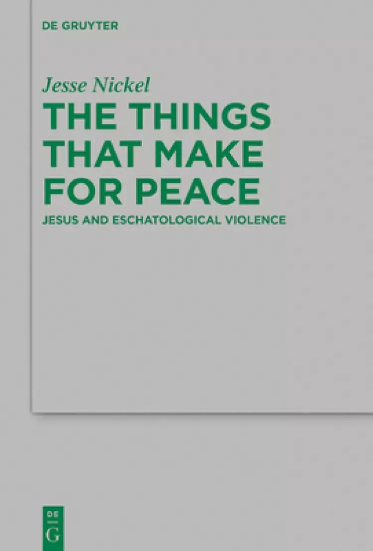 The Things That Make for Peace: Jesus and Eschatological Violence