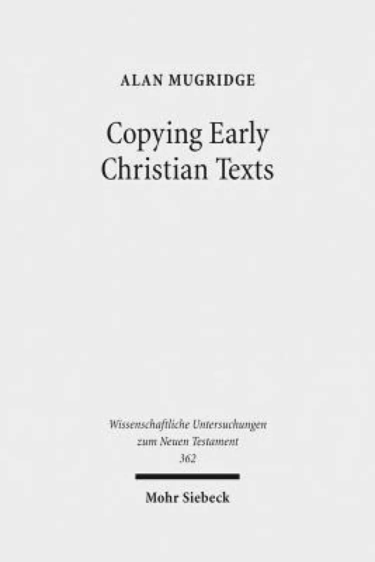 Copying Early Christian Texts: A Study of Scribal Practice