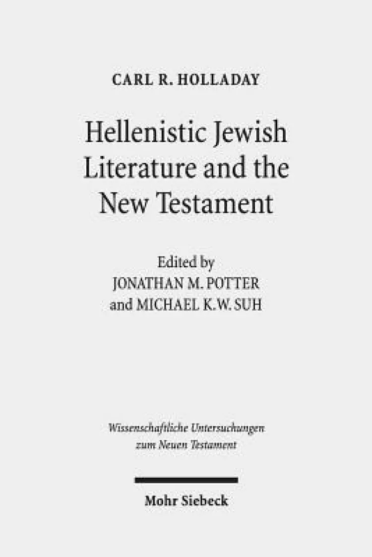 Hellenistic Jewish Literature and the New Testament: Collected Essays