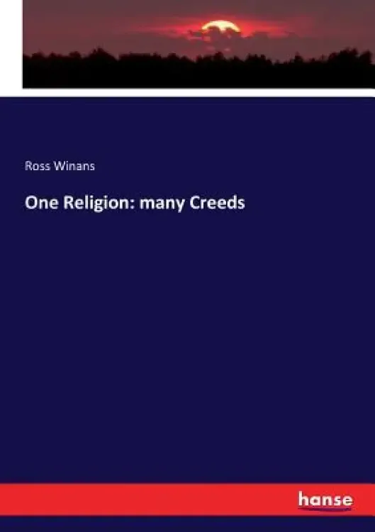 One Religion: many Creeds