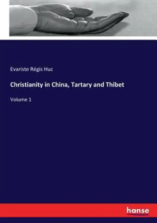 Christianity in China, Tartary and Thibet: Volume 1