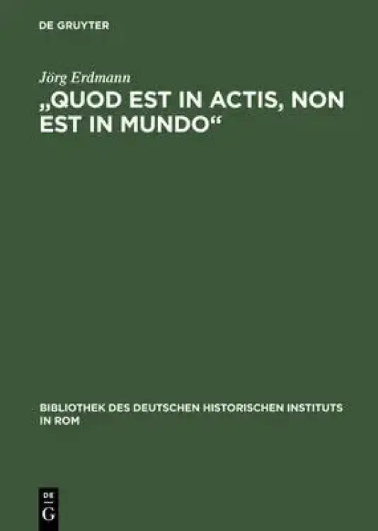 "quod Est In Actis, Non Est In Mundo"