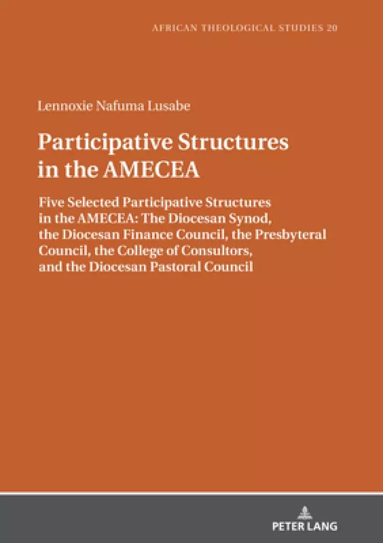 Participative Structures in the AMECEA: Five Selected Participative Structures in the AMECEA: The Diocesan Synod, the Diocesan Finance Council, the Pr