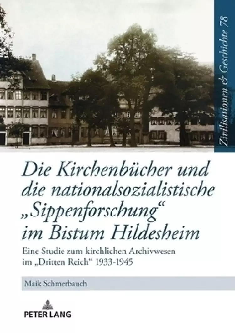Kirchenbuecher Und Die Nationalsozialistische «sippenforschung» Im Bistum Hildesheim